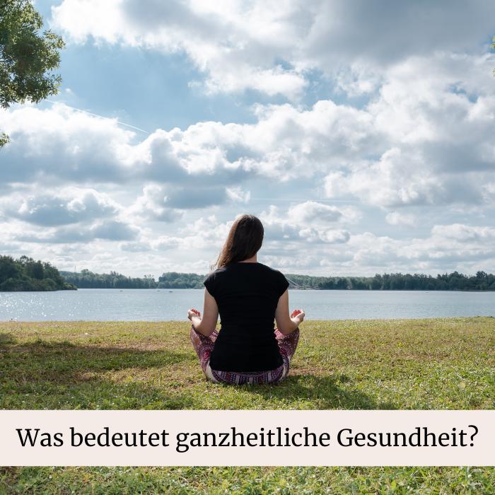 ganzheitliche-Gesundheit-Körper-Geist-seele,definition